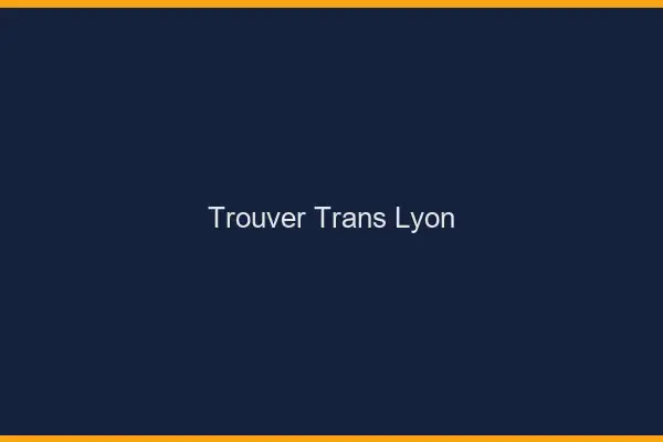 Trouver trans Lyon