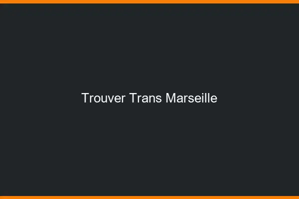 Trouver trans Marseille