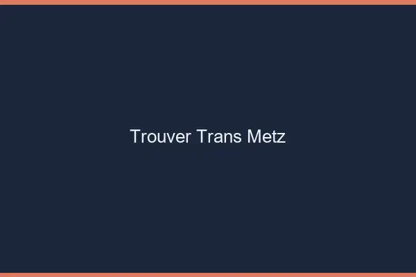 Trouver trans Metz