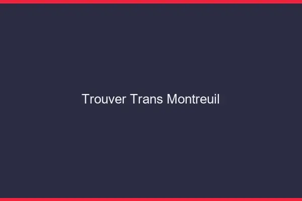 Trouver trans Montreuil
