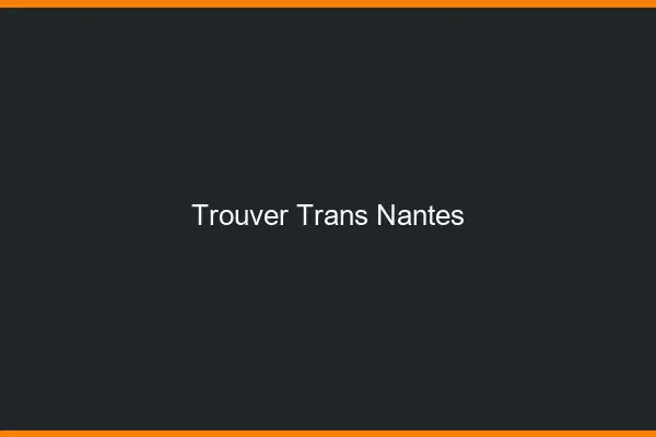 Trouver trans Nantes