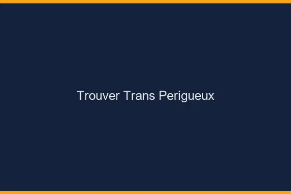 Trouver trans Périgueux