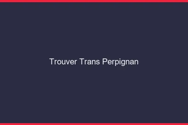 Trouver trans Perpignan