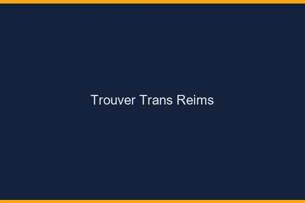 Trouver trans Reims