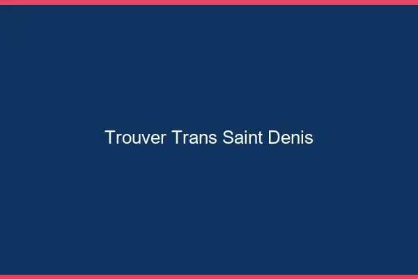 Trouver trans Saint-Denis