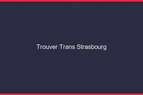 Trouver trans Strasbourg