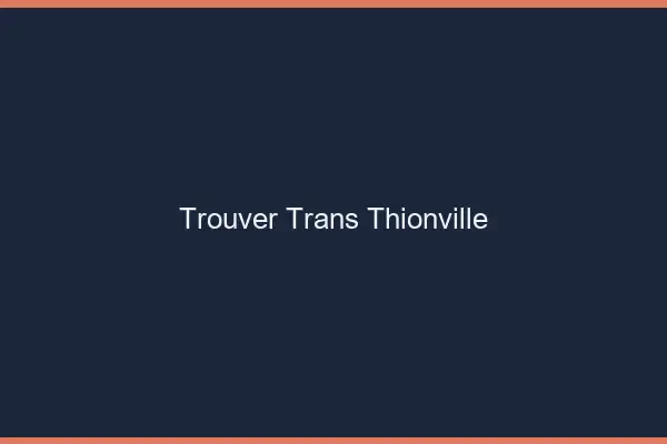 Trouver trans Thionville