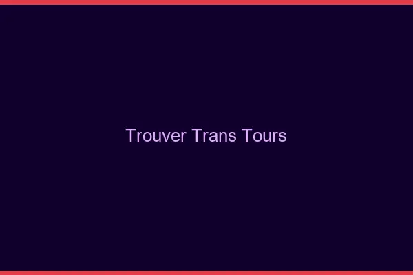 Trouver trans Tours