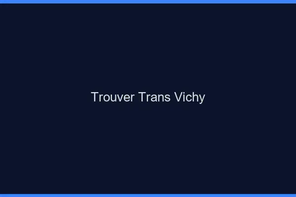 Trouver trans Vichy
