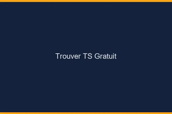 Trouver TS gratuit