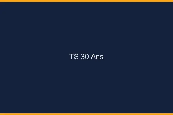 TS 30 ans