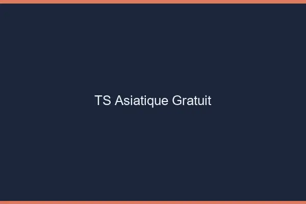 TS asiatique gratuit