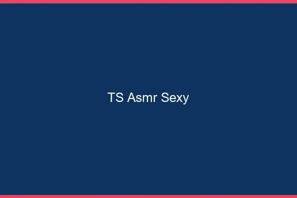 TS asmr sexy