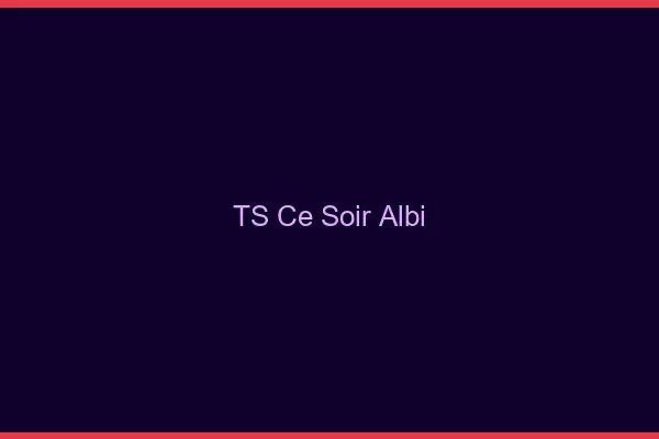 TS ce soir Albi