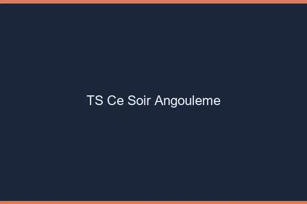 TS ce soir Angoulême