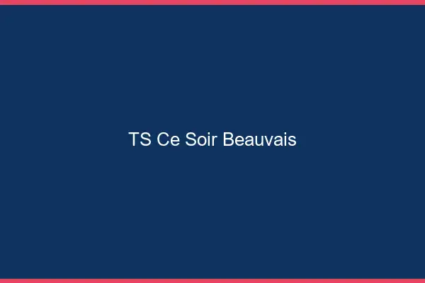 TS ce soir Beauvais