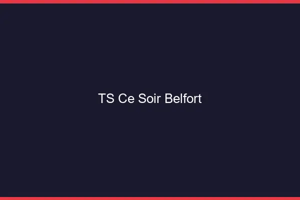 TS ce soir Belfort