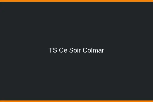 TS ce soir Colmar