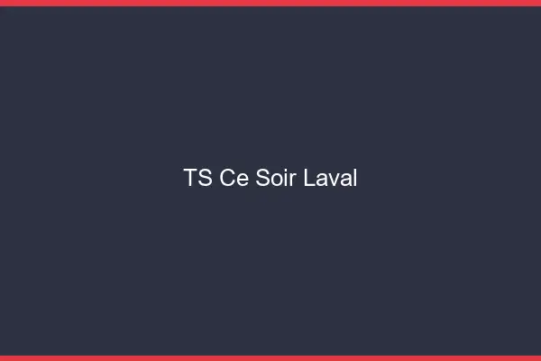 TS ce soir Laval