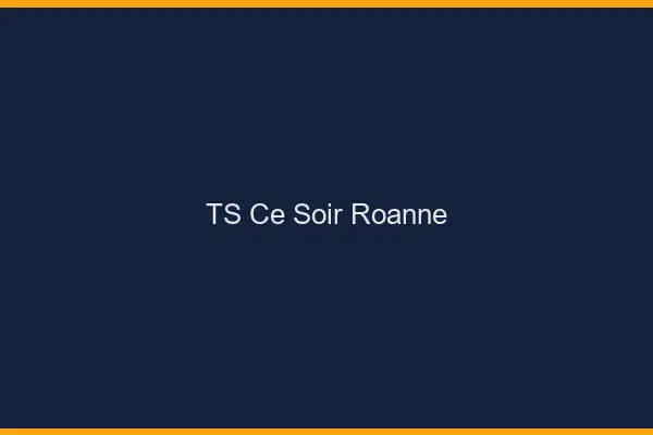 TS ce soir Roanne