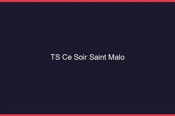 TS ce soir Saint-Malo