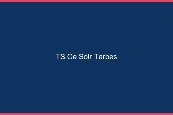 TS ce soir Tarbes