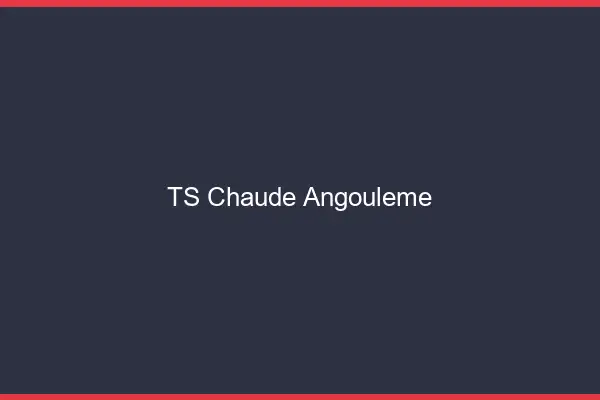 TS chaude Angoulême
