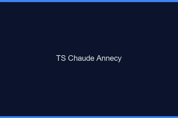 TS chaude Annecy
