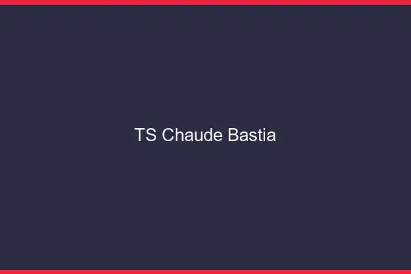 TS chaude Bastia
