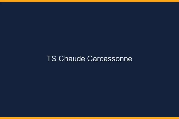 TS chaude Carcassonne