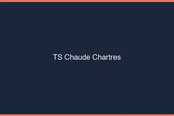 TS chaude Chartres