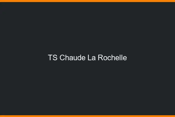 TS chaude la rochelle