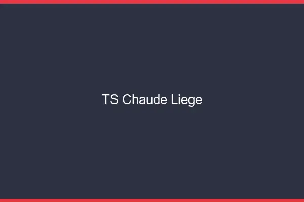 TS chaude Liège