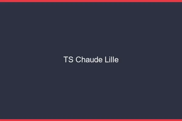 TS chaude Lille