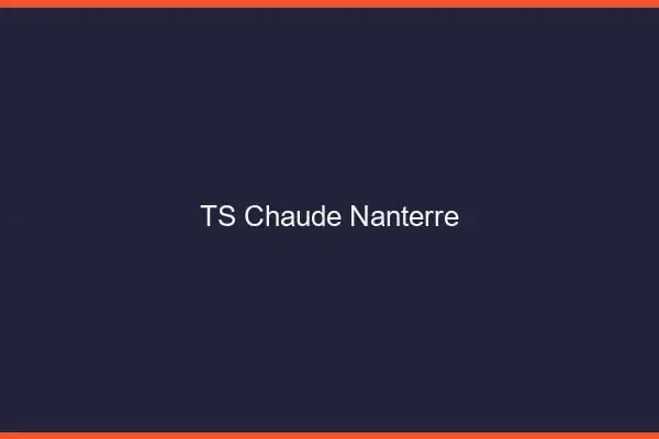 TS chaude Nanterre