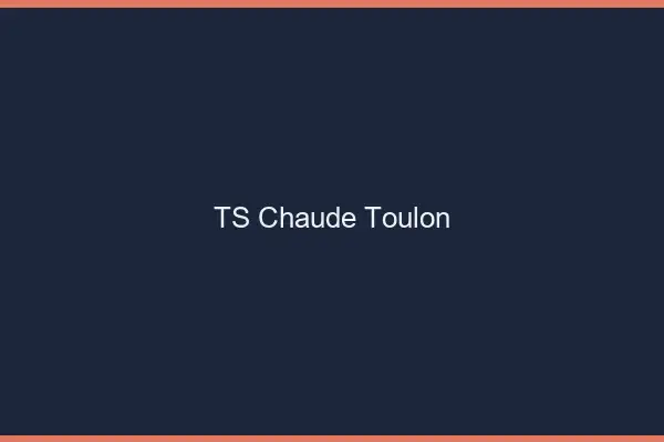 TS chaude Toulon