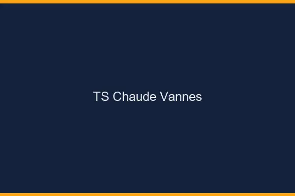 TS chaude Vannes
