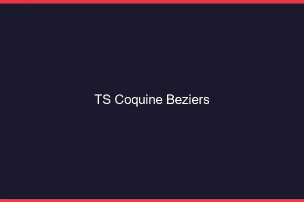 TS coquine Béziers
