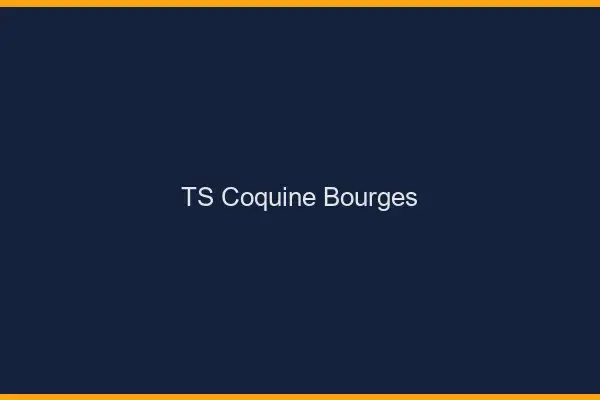 TS coquine Bourges