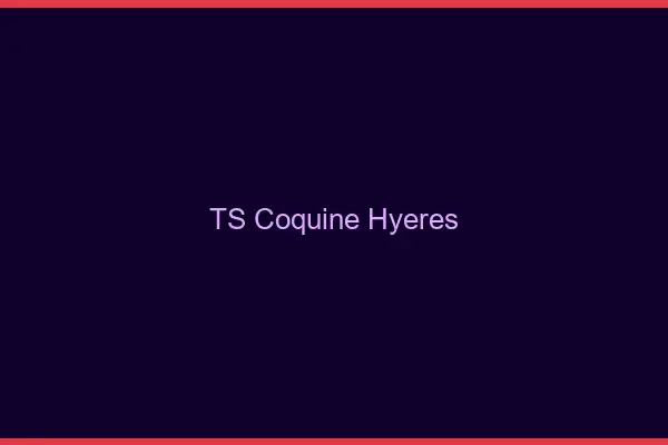 TS coquine Hyères