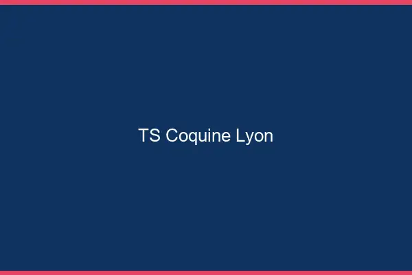 TS coquine Lyon