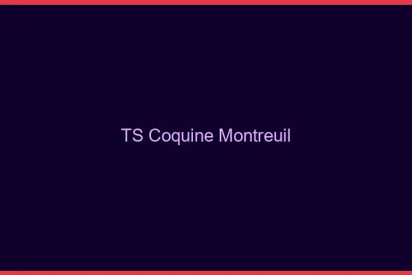 TS coquine Montreuil