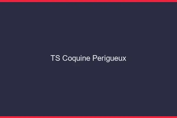 TS coquine Périgueux