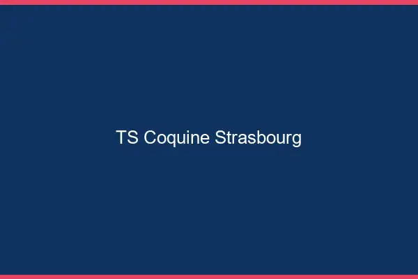 TS coquine Strasbourg