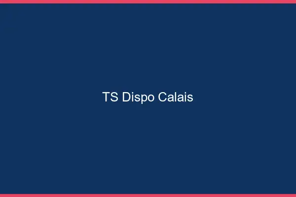 TS dispo Calais