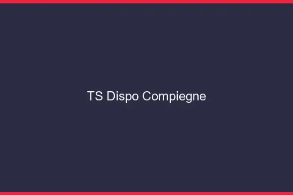 TS dispo Compiègne