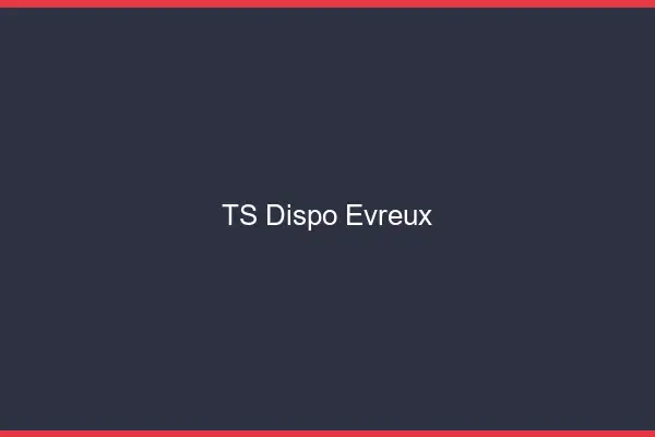TS dispo Évreux