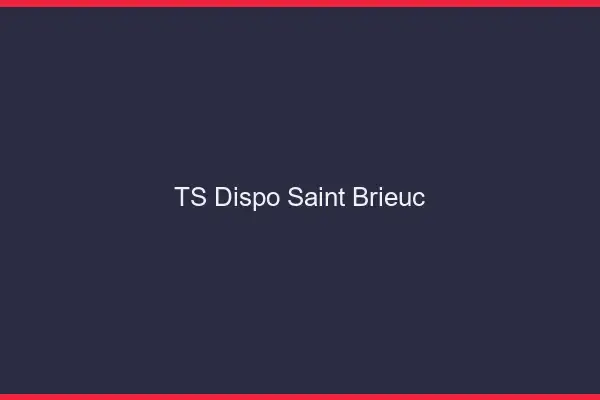 TS dispo Saint-Brieuc