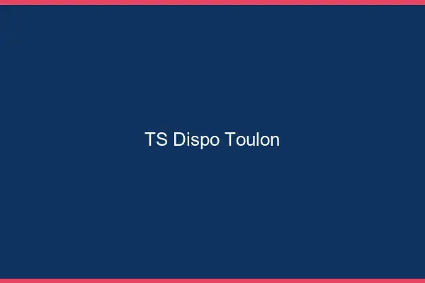 TS dispo Toulon