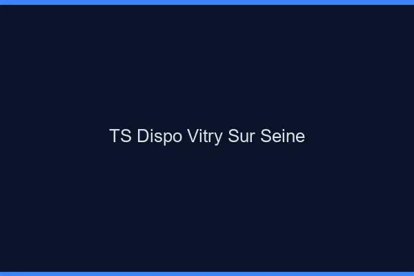 TS dispo Vitry-sur-Seine